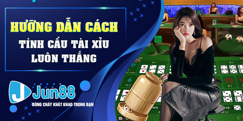 Hướng dẫn cách tính cầu tài xỉu luôn thắng