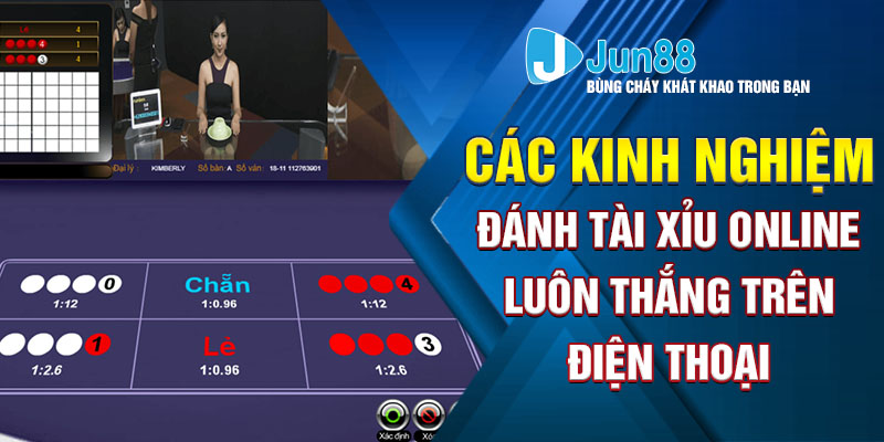 Cách kinh nghiệm đánh tài xỉu online luôn thắng trên điện thoại