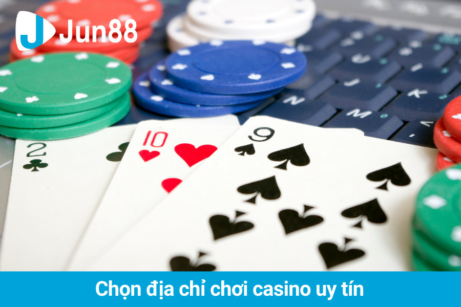 Chọn địa chỉ để chơi casino uy tín cũng chính là một trong số các kinh nghiệm hữu hiệu giúp bạn luôn thắng