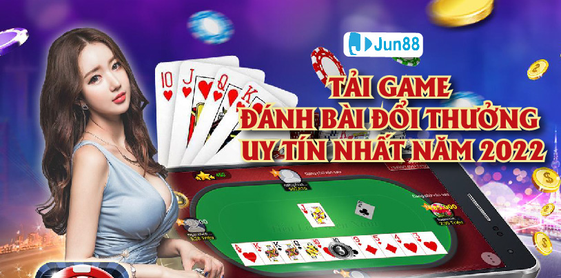 Jun88 Hướng Dẫn Tải Game Đánh Bài Đổi Thưởng Mới Nhất 2022