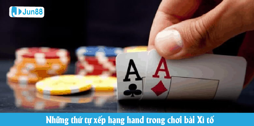 Những thứ tự xếp hạng hand trong game bài tố