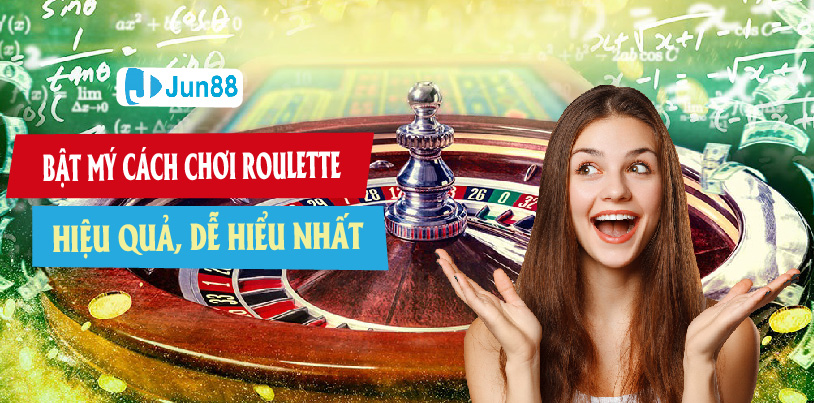 Jun88 Bật Mí Cách Chơi Roulette Hiệu Quả Một Cách Dễ Hiểu Nhất