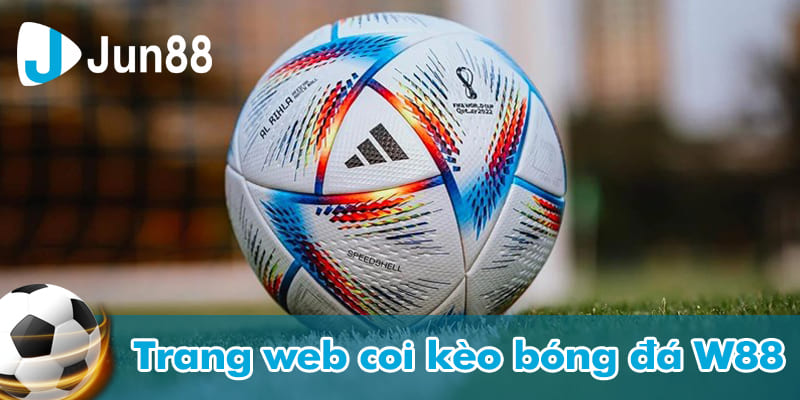 Trang web coi kèo bóng đá W88